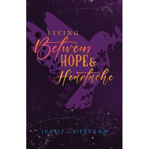 Living Between Hope and Heartache - Paperback