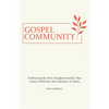 Gospel Community: Embracing the New Kingdom-Family That Comes with Our New Identity in Christ - Paperback
