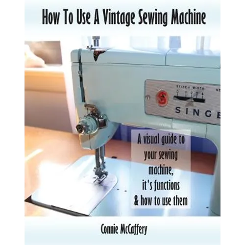 How To Use A Vintage Sewing Machine - Paperback