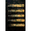 When Faith Becomes Sight: Opening Your Eyes to God's Presence All Around You - Paperback