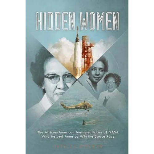 Hidden Women: The African-American Mathematicians of NASA Who Helped America Win the Space Race - Paperback