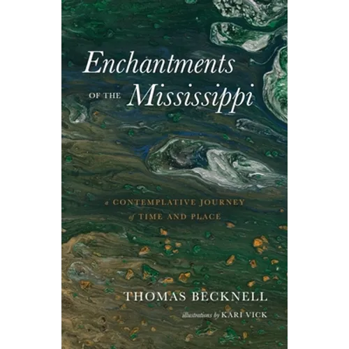 Enchantments of the Mississippi: A Contemplative Journey of Time and Place - Paperback