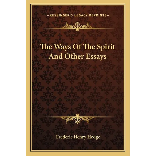 The Ways Of The Spirit And Other Essays - Paperback
