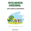 Inteligencia Emocional Para Padres Y Educadores: Descubre Cómo Educar Con Cerebro Y Corazón - Paperback