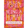 Special Topics in Being a Human: A Queer and Tender Guide to Things I've Learned the Hard Way about Caring for People, Including Myself - Paperback
