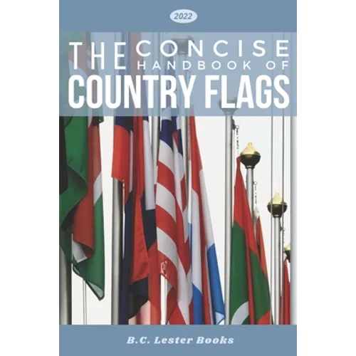 The Concise Handbook of Country Flags: An A-Z guide of countries of the world and their flags. - Paperback