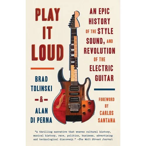 Play It Loud: An Epic History of the Style, Sound, and Revolution of the Electric Guitar - Paperback