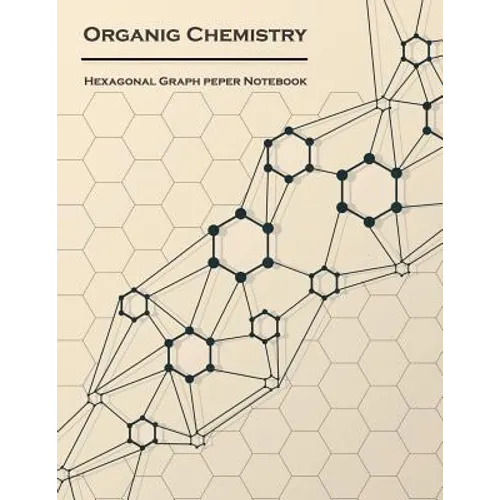 Organic Chemistry (Hexagonal graph paper notebook): 1/4 inch hexagons Light Grey, Non Intrusive lines, size 8.5x11[120 pages] - Paperback