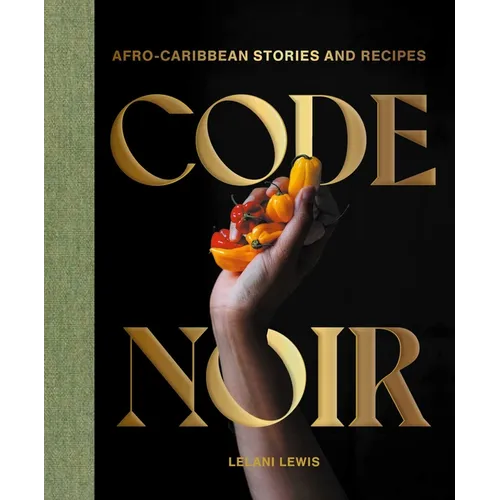 Code Noir: Afro-Caribbean Stories and Recipes - Hardcover