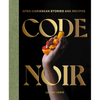 Code Noir: Afro-Caribbean Stories and Recipes - Hardcover