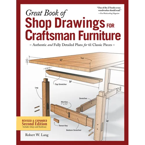 Great Book of Shop Drawings for Craftsman Furniture, Revised & Expanded Second Edition: Authentic and Fully Detailed Plans for 61 Classic Pieces - Paperback