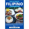The Ultimate Filipino Cookbook: An Essential Guide With Quick, Nourishing And Delectable Filipino Recipes For You To Enjoy - Paperback