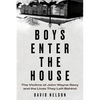 Boys Enter the House: The Victims of John Wayne Gacy and the Lives They Left Behind - Hardcover