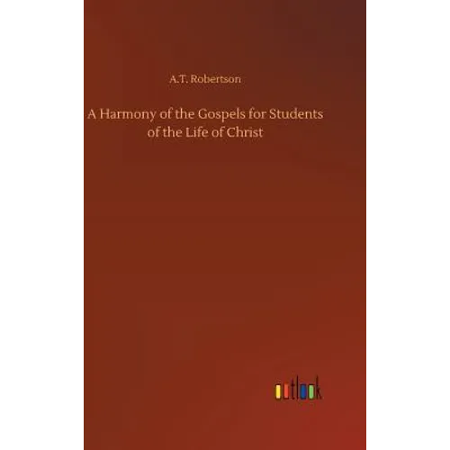 A Harmony of the Gospels for Students of the Life of Christ - Hardcover