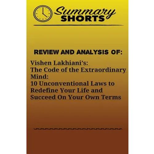 Review and Analysis Of: Vishen Lakhiani?s: : The Code of the Extraordinary Mind: 10 Unconventional Laws to Redefine Your Life and Succeed On Y - Paperback