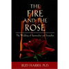 The Fire and the Rose: The Wedding of Spirituality and Sexuality [Paperback] - Paperback