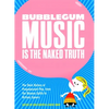 Bubblegum Music Is the Naked Truth: The Dark History of Prepubescent Pop, from the Banana Splits to Britney Spears - Paperback