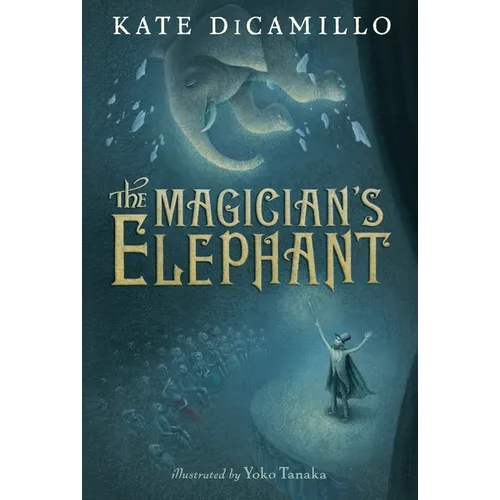 The Magician's Elephant: (A Tale of Orphans, Fortune Tellers, Magic, and Mystery - An Illustrated Middle-Grade Fiction Novel for Kids Ages 8-13 in Gra - Hardcover