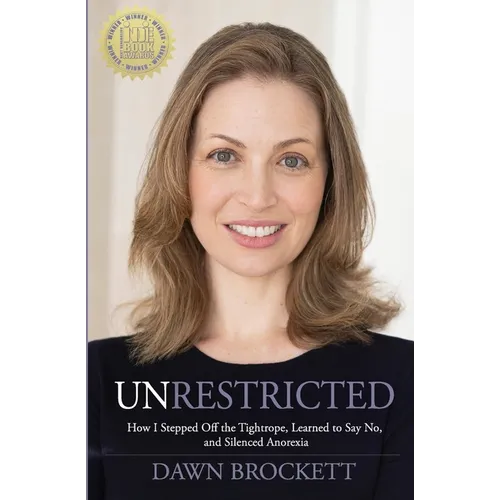 Unrestricted: How I Stepped Off the Tightrope, Learned to Say No, and Silenced Anorexia - Paperback