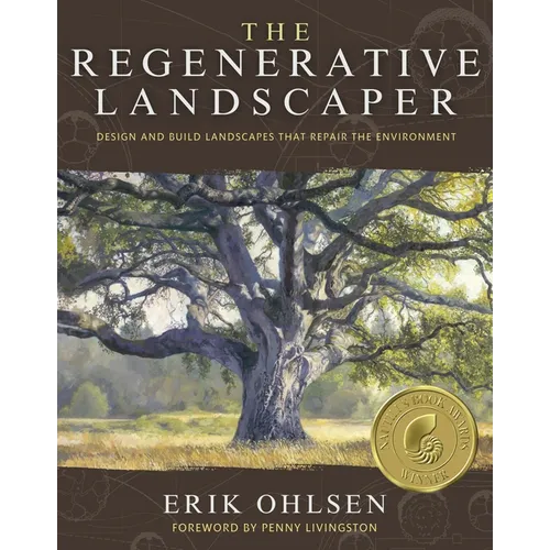 The Regenerative Landscaper: Design and Build Landscapes That Repair the Environment - Paperback