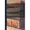 Standard Atlas of Ottawa County, Michigan: Including a Plat Book of the Villages, Cities and Townships of the County ... - Paperback