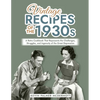 Vintage Recipes of the 1930s: A Retro Cookbook That Represents the Challenges, Struggles, and Ingenuity of the Great Depression - Paperback