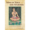 Soma in Yoga and Ayurveda: The Power of Rejuvenation and Immortality - Paperback