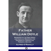 Father William Doyle: Biography of the Irish Priest and Chaplain Renowned for His Spiritual Wisdom and Personal Bravery - Paperback