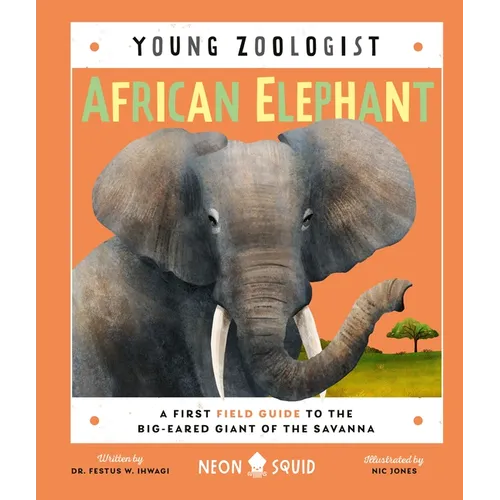 African Elephant (Young Zoologist): A First Field Guide to the Big-Eared Giant of the Savanna - Hardcover