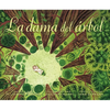 La Dama del Árbol (the Tree Lady): La Historia Real de Cómo Una Mujer Amante de Los Árboles Cambió Una Ciudad Para Siempre - Hardcover