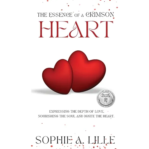 The Essence of a Crimson Heart: Expressing the depth of love, nourishing the soul and ignite the heart - Hardcover