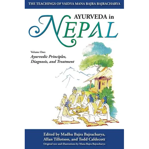 Ayurveda In Nepal: The Teachings of Vaidya Mana Bajra Bajracharya - Paperback