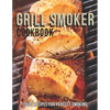 Grill Smoker Cookbook: 260+ Recipes For Perfect smoking - Paperback