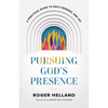 Pursuing God's Presence: A Practical Guide to Daily Renewal and Joy - Paperback