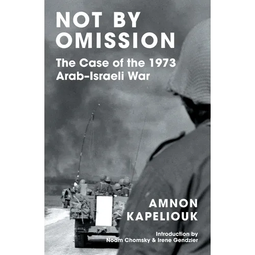 Not by Omission: The Case of the 1973 Arab-Israeli War - Paperback
