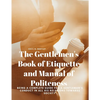 The Gentlemen's Book of Etiquette and Manual of Politeness - Being a Complete Guide for a Gentleman's Conduct in all his Relations Towards Society - Paperback