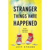 Stranger Things Have Happened - Paperback