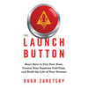 The Launch Button: Start Here to Fire Your Boss, Pursue Your Passions Full-Time, and Build the Life of Your Dreams - Paperback