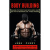 Body Building: Building the Perfect Body With Simple Hints and Tips for Beginners Lose Fitness Training (The Formula of Hypertrophy Optimize Training - Paperback