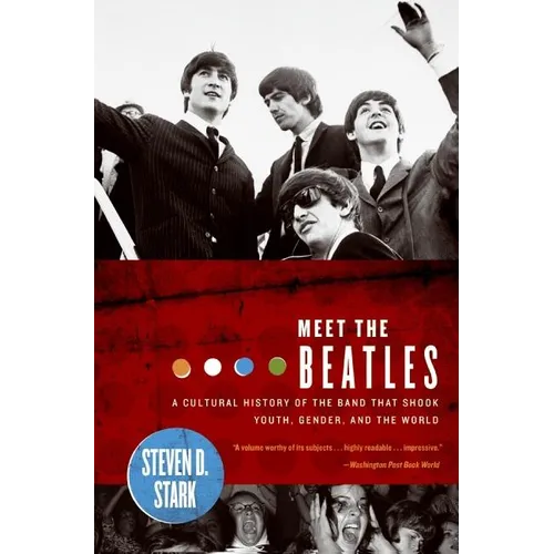Meet the Beatles: A Cultural History of the Band That Shook Youth, Gender, and the World - Paperback