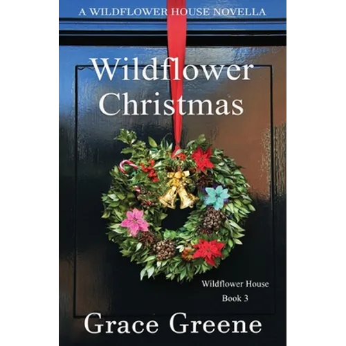 Wildflower Christmas: The Wildflower House Series, Book 3 (A Novella) - Paperback