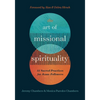 The Art of Missional Spirituality: 31 Sacred Practices for Jesus-Followers - Paperback