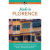 Made in Florence: A Travel Guide to Frames, Jewelry, Leather Goods, Maiolica, Paper, Silk, Fabrics, Woodcrafts & More - Paperback