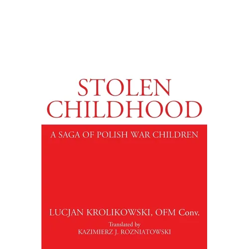 Stolen Childhood: A Saga of Polish War Children - Paperback