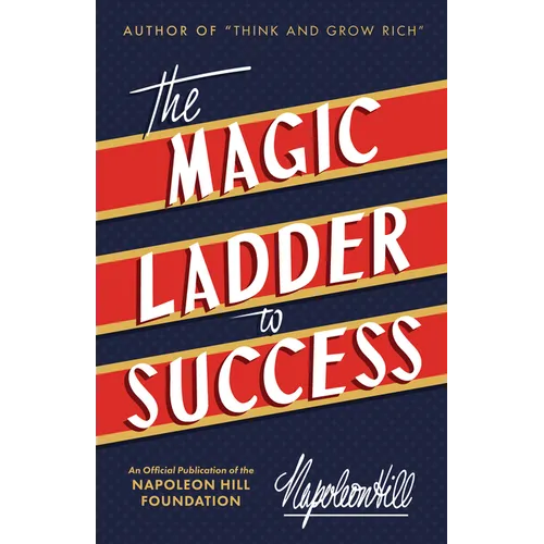 The Magic Ladder to Success: An Official Publication of the Napoleon Hill Foundation(r) - Hardcover