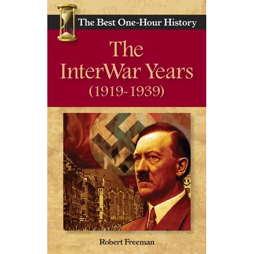 The InterWar Years (1919 - 1939): The Best One-Hour History - Paperback