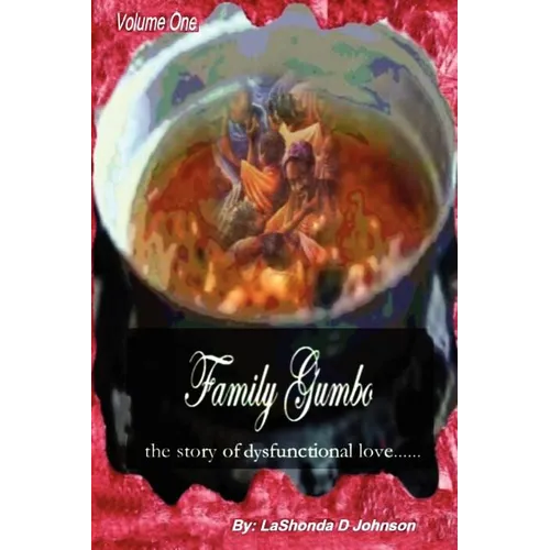 Family Gumbo the Story of Dysfunctional Love - Paperback