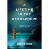 A Lifetime in the Atmosphere: A Memoir of Flight - Paperback