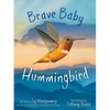 Brave Baby Hummingbird - Hardcover