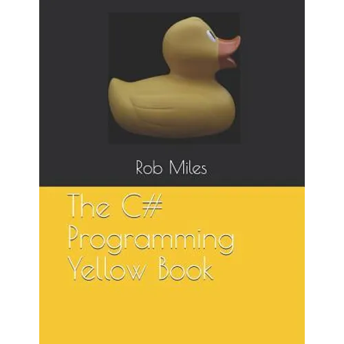 The C# Programming Yellow Book: Learn to program in C# from first principles - Paperback